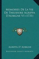 Memoires De La Vie De Theodore Agrippa D'Aubigne V1 (1731) 1166330583 Book Cover