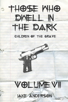 Those Who Dwell in the Dark: Children of the Grave: Volume 8 B096XKFTY7 Book Cover
