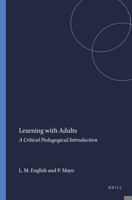 Learning with Adults: A Critical Pedagogical Introduction 9460917666 Book Cover