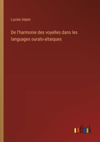 De l'harmonie des voyelles dans les languages ouralo-altaiques 338504667X Book Cover