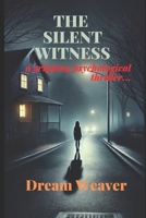 The Silent Witness: A Gripping Psychological Thriller B0DS9BDXVY Book Cover