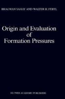 Origin and Evaluation of Formation Pressures 0792301269 Book Cover