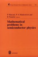 Mathematical Problems in Semiconductor Physics (Pitman Research Notes in Mathematics Series) 0582287049 Book Cover