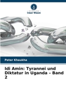 Idi Amin: Tyrannei und Diktatur in Uganda - Band 2 (German Edition) 6208352789 Book Cover