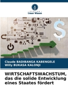 WIRTSCHAFTSWACHSTUM, das die solide Entwicklung eines Staates fördert (German Edition) 6203897949 Book Cover