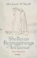 Shelleyan Reimaginings and Influence: New Relations 0198884257 Book Cover