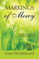 Markings of Mercy: The Story of After Abortion Helpline 1432788256 Book Cover