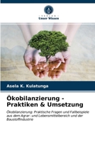 Ökobilanzierung - Praktiken & Umsetzung: Ökobilanzierung: Praktische Fragen und Fallbeispiele aus dem Agrar- und Lebensmittelbereich und der Baustoffindustrie 6203403962 Book Cover
