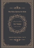 The Holy Qur'an for Kids - Juz 'Amma - Amma for School Children - Part 30: A Textbook for School Children Arabic Text Only 3224471484 Book Cover