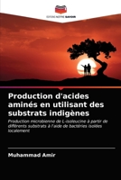 Production d'acides aminés en utilisant des substrats indigènes: Production microbienne de L-isoleucine à partir de différents substrats à l'aide de bactéries isolées localement 6202773499 Book Cover