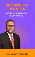 Propósito Na Vida: Como Descobri-Lo E Cumpri-Lo (Portuguese Edition) B0FN4HJ6RP Book Cover