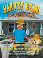 Harvey Bear Rebuilds: El osito Harvey reconstruye 1950685470 Book Cover