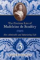 The Precious Lies of Madeleine de Scudry: Her Admirable and Infuriating Life. Book 3 0979099420 Book Cover