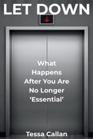 Let Down: What Happens When You Are No Longer Essential? B0FJLVBKGZ Book Cover