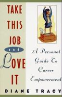 Take This Job and Love It: A Personal Guide to Career Empowerment 0070653046 Book Cover