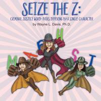 Seize the Z: Criminal Justice Word-Pairs Differing by a Single Character 1940803152 Book Cover