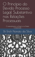 O Princípio do Devido Processo Legal Substantivo nas Relações Processuais: O entendimento no Brasil e no Direito Comparado (Portuguese Edition) 1089897022 Book Cover