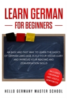 Learn German for Beginners: An Easy and Fast Way To Learn the Basics of German Language, Build Your Vocabulary and Improve Your Reading and Conversation Skills 1801187878 Book Cover