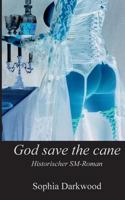 God save the cane: Historischer SM-Roman 3744897907 Book Cover