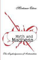 Myth and Madness: The Psychodynamics of Anti-Semitism 1560002247 Book Cover