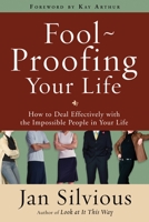 Foolproofing Your Life: Wisdom for Untangling Your Most Difficult Relationships 0307458482 Book Cover