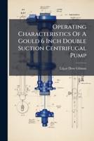 Operating Characteristics of a Gould 6 Inch Double Suction Centrifugal Pump 1273770900 Book Cover