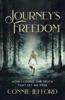 Journey's Freedom: How I Found the Truth That Set Me Free 1834385520 Book Cover