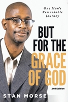 But for the Grace of God: One Man's Spiritual Walk from Self Destruction to Salvation 1449065090 Book Cover