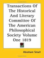 Transactions of the Historical and Literary Committee of the American Philosophical Society V1, 1819 1162797223 Book Cover