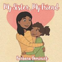 My Sister, My Friend 1504355431 Book Cover