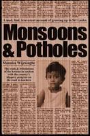 Monsoons & Potholes (A mad,bad,irreverent account of growing up in Sri Lanka;the trials and tribulations of the heroine in tandem with the country's slippery progress on the road to nowhere) 9558897078 Book Cover