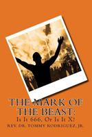 The Mark of the Beast: : Is It 666, or Is It X? 1978013760 Book Cover