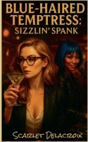 Blue-Haired Temptress: Sizzlin' Spank (Where Tongue Meets Cooche-Tales of Modern Lesbian Passion) B0G4T2BVHG Book Cover