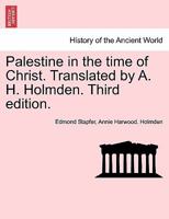 Palestine in the time of Christ. Translated by A. H. Holmden. Third edition. 1241160635 Book Cover