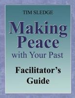 Making Peace with Your Past Facilitator's Guide 0578525291 Book Cover