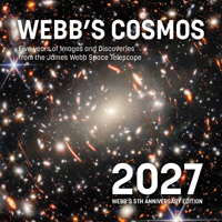 Webb's Cosmos Calendar 2027: Five Years of Images and Discoveries from the James Webb Space Telescope 0228106443 Book Cover