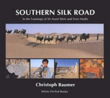 Southern Silk Road: In the Footsteps of Sir Aurel Stein and Sven Hedin 9748304396 Book Cover
