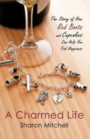 A Charmed Life: The Story of How Red Boots and Cupcakes Can Help You Find Happiness 1452502897 Book Cover