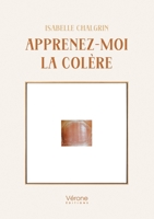 Apprenez-moi la colère: Témoignage B0F3C6XCLK Book Cover