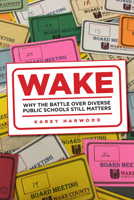 Wake: Why the Battle Over Diverse Public Schools Still Matters 1978836570 Book Cover