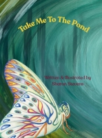 Take Me To The Pond: Inspired Illustrations & Poetry B0GRWY8LJB Book Cover