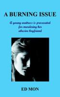 A Burning Issue: A Young Waitress Is Prosecuted for Murdering Her Abusive Boyfriend 1420811088 Book Cover