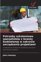 Potrzeby szkoleniowe specjalistów z branzy budowlanej w zakresie zarzadzania projektami (Polish Edition) 6208912946 Book Cover