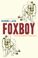 Foxboy: Intimacy and Aesthetics in Andean Stories 0292726678 Book Cover