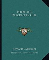 Phebe The Blackberry Girl 1419141260 Book Cover