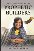 Prophetic Builders: Daily Prophetic Manna 1792085478 Book Cover