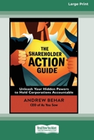 The Shareholder Action Guide: Unleash Your Hidden Powers to Hold Corporations Accountable [16 Pt Large Print Edition] 0369381351 Book Cover