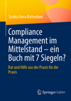 Compliance Management im Mittelstand – ein Buch mit 7 Siegeln?: Rat und Hilfe aus der Praxis für die Praxis (German Edition) 3658493917 Book Cover
