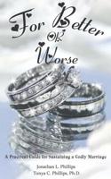 For Better or Worse: A Practical Guide for Sustaining a Godly Marriage 1094833169 Book Cover