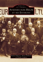 Avesnes-sur-Helpe et ses environs 2842533127 Book Cover